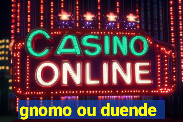 gnomo ou duende